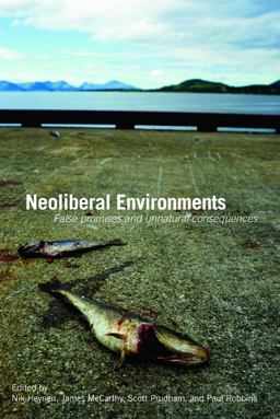Neoliberal Environments False Promises and Unnatural Consequences  9780415771498 Front Cover