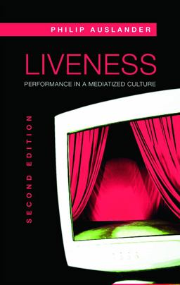 Liveness Performance in a Mediatized Culture 2nd 9780415773539 Front Cover