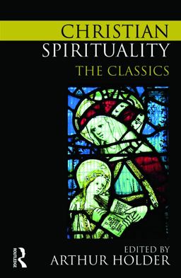 Christian Spirituality The Classics  9780415776028 Front Cover