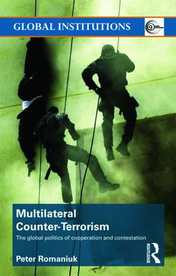 Multilateral Counter-Terrorism The Global Politics of Cooperation and Contestation  9780415776486 Front Cover