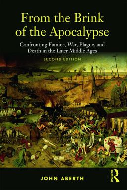 From the Brink of the Apocalypse Confronting Famine, War, Plague and Death in the Later Middle Ages 2nd 9780415777971 Front Cover