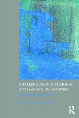 Challenging Institutional Analysis and Development The Bloomington School  9780415778213 Front Cover