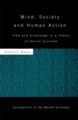 Mind, Society, and Human Action Time and Knowledge in a Theory of Social Economy  9780415779968 Front Cover