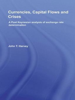 Currencies, Capital Flows and Crises A post Keynesian analysis of exchange rate Determination  9780415781206 Front Cover