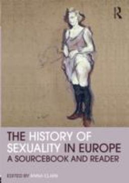 History of Sexuality in Europe A Sourcebook and Reader  9780415781404 Front Cover