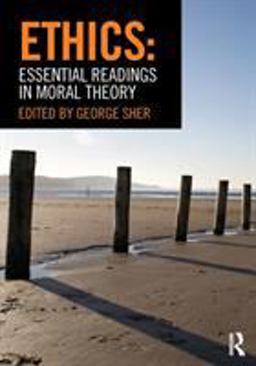 Ethics: Essential Readings in Moral Theory  9780415782319 Front Cover