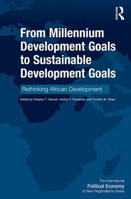 From Millennium Development Goals to Sustainable Development Goals: Rethinking African Development  9780415785938 Front Cover