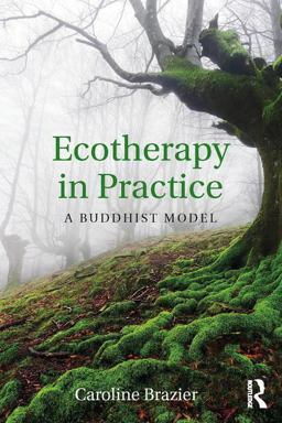 Ecotherapy in Practice A Buddhist Model  9780415785969 Front Cover