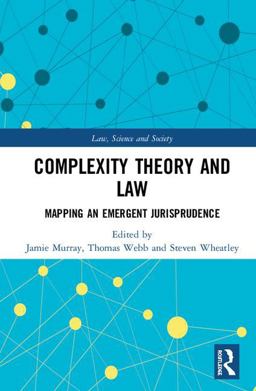 Complexity Theory and Law Mapping an Emergent Jurisprudence  9780415786096 Front Cover