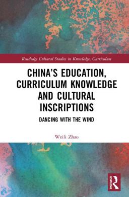 China's Education, Curriculum Knowledge and Cultural Inscriptions Dancing with the Wind  9780415787543 Front Cover
