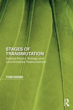 Environmental Posthumanism in Literature and Science Stages of Transmutation  9780415788229 Front Cover