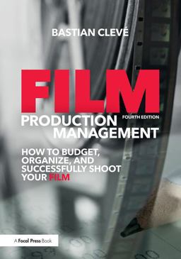 Film Production Management How to Budget, Organize and Successfully Shoot Your Film 4th 9780415788779 Front Cover