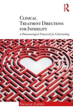 Clinical Treatment Directions for Infidelity: A Phenomenological Framework for Understanding  9780415790499 Front Cover