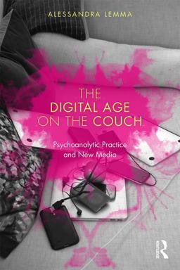 Digital Age on the Couch Psychoanalytic Practice and New Media  9780415791137 Front Cover