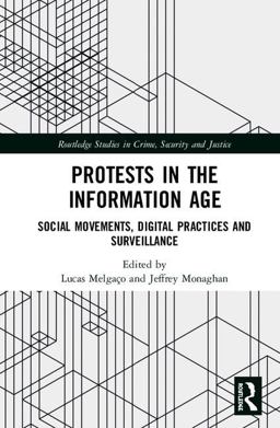 Protests in the Information Age Social Movements, Digital Practices and Surveillance 2018 9780415791403 Front Cover