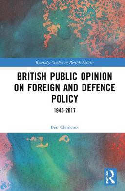 British Public Opinion on Foreign and Defence Policy, 1945-2017