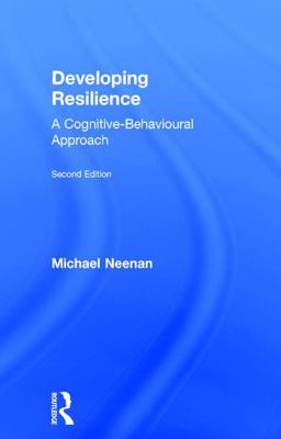 Developing Resilience: A Cognitive-behavioural Approach  9780415792912 Front Cover