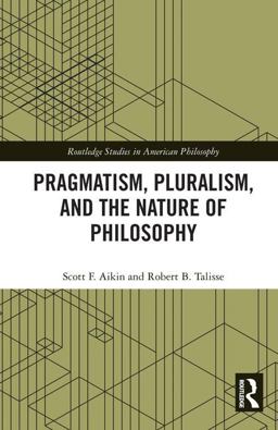 Pragmatism, Pluralism, and the Nature of Philosophy  9780415793551 Front Cover