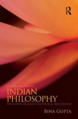 Introduction to Indian Philosophy Perspectives on Reality, Knowledge, and Freedom  9780415800037 Front Cover