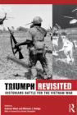 Triumph Revisited Historians Battle for the Vietnam War  9780415800211 Front Cover