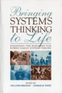 Bringing Systems Thinking to Life Expanding the Horizons for Bowen Family Systems Theory  9780415800471 Front Cover