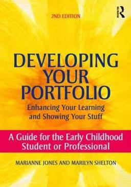 Developing Your Portfolio - Enhancing Your Learning and Showing Your Stuff A Guide for the Early Childhood Student or Professional 2nd 9780415800525 Front Cover