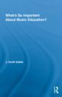 What's So Important about Music Education?  9780415800549 Front Cover