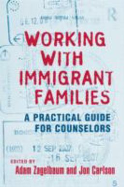Working with Immigrant Families A Practical Guide for Counselors  9780415800617 Front Cover