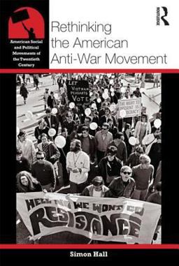 Rethinking the American Anti-War Movement  9780415800846 Front Cover