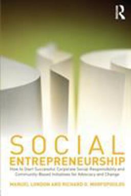 Social Entrepreneurship How to Start Successful Corporate Social Responsibility and Community-Based Initiatives for Advocacy and Change  9780415801294 Front Cover