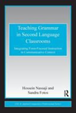 Teaching Grammar in Second Language Classrooms Integrating Form-Focused Instruction in Communicative Context  9780415802055 Front Cover