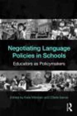 Negotiating Language Policies in Schools Educators As Policymakers  9780415802086 Front Cover