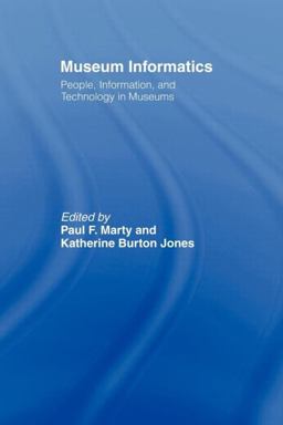 Museum Informatics People, Information, and Technology in Museums  9780415802185 Front Cover