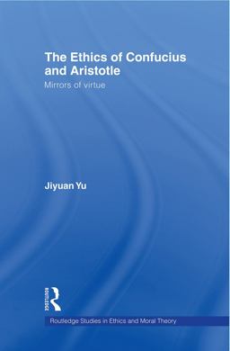 Ethics of Confucius and Aristotle Mirrors of Virtue  9780415803052 Front Cover