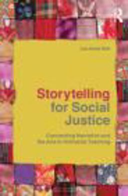 Storytelling for Social Justice Connecting Narrative and the Arts in Antiracist Teaching  9780415803281 Front Cover