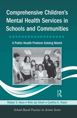 Comprehensive Children's Mental Health Services in Schools and Communities A Public Health Problem-Solving Model  9780415804493 Front Cover