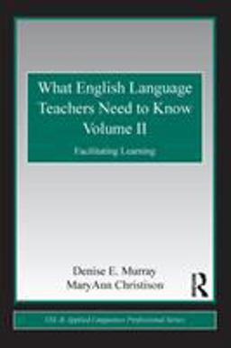 What English Language Teachers Need to Know Volume II Facilitating Learning  9780415806411 Front Cover