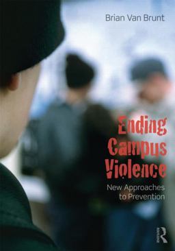 Ending Campus Violence New Approaches to Prevention  9780415807449 Front Cover