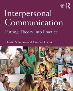 Interpersonal Communication Putting Theory into Practice 1st 9780415807524 Front Cover