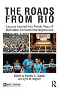 Roads from Rio Lessons Learned from Twenty Years of Multilateral Environmental Negotiations  9780415809771 Front Cover