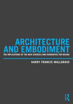 Architecture and Embodiment The Implications of the New Sciences and Humanities for Design  9780415810203 Front Cover