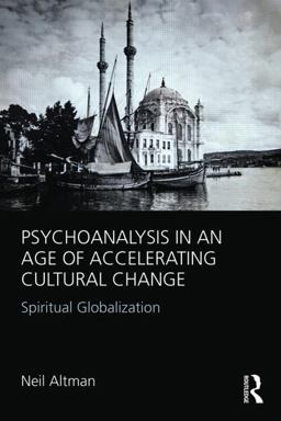 Psychoanalysis in an Age of Accelerating Cultural Change Spiritual Globalization  9780415812566 Front Cover