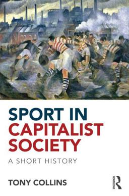 Sport in Capitalist Society A Short History  9780415813563 Front Cover