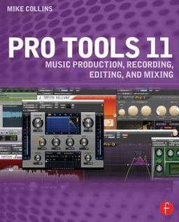 Pro Tools 11 Music Production, Recording, Editing, and Mixing  9780415814591 Front Cover