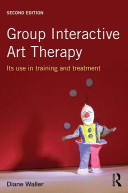 Group Interactive Art Therapy Its Use in Training and Treatment 2nd 9780415815765 Front Cover