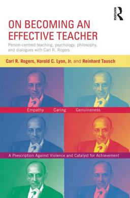 On Becoming an Effective Teacher Person-Centered Teaching, Psychology, Philosophy, and Dialogues with Carl R. Rogers and Harold Lyon  9780415816984 Front Cover