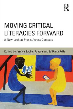 Moving Critical Literacies Forward A New Look at Praxis Across Contexts  9780415818148 Front Cover