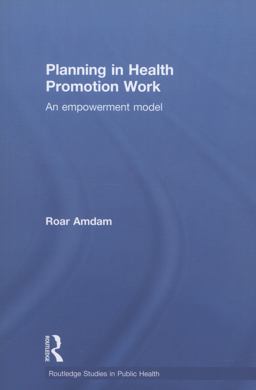 Planning in Health Promotion Work An Empowerment Model  9780415820059 Front Cover