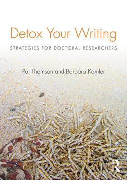 Detox Your Writing Strategies for Doctoral Researchers  9780415820844 Front Cover