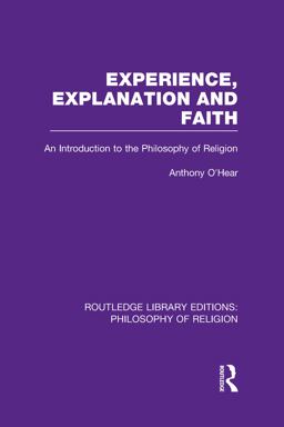 Experience, Explanation and Faith Experience, Explanation and Faith